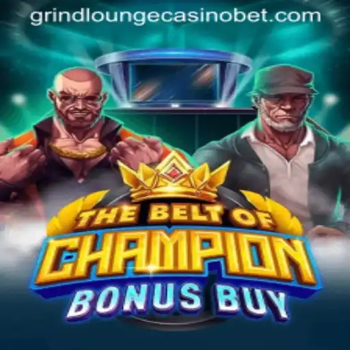 The Excitement of TheBeltOfChampionBonusBuy at Grind Lounge Casino