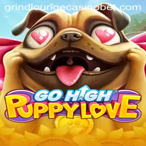 The Thrilling World of GoHighPuppyLove at Grind Lounge Casino