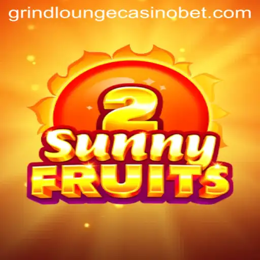 Discover SunnyFruits2 at Grind Lounge Casino
